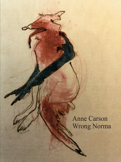 Title details for Wrong Norma by Anne Carson - Available